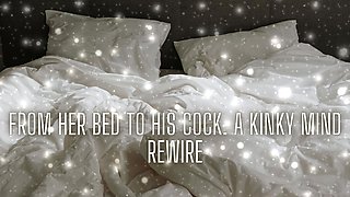 From Her Bed to His Cock - Kinky Mind Rewire