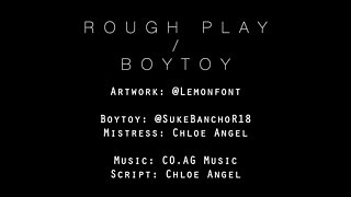 Rough Play: Boy Toy - Audio Collab with SukeBancho