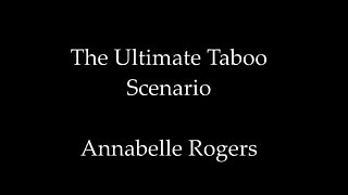 Annabelle Rogers – The Ultimate Taboo Scenario